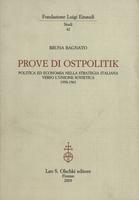 Prove di Ostpolitik. Politica ed economia nella strategia italiana verso l'Unione Sovietica, 1958-1963