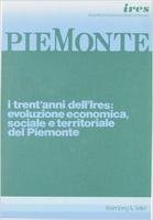 I trent'anni dell'Ires : evoluzione economica, sociale e territoriale del Piemonte